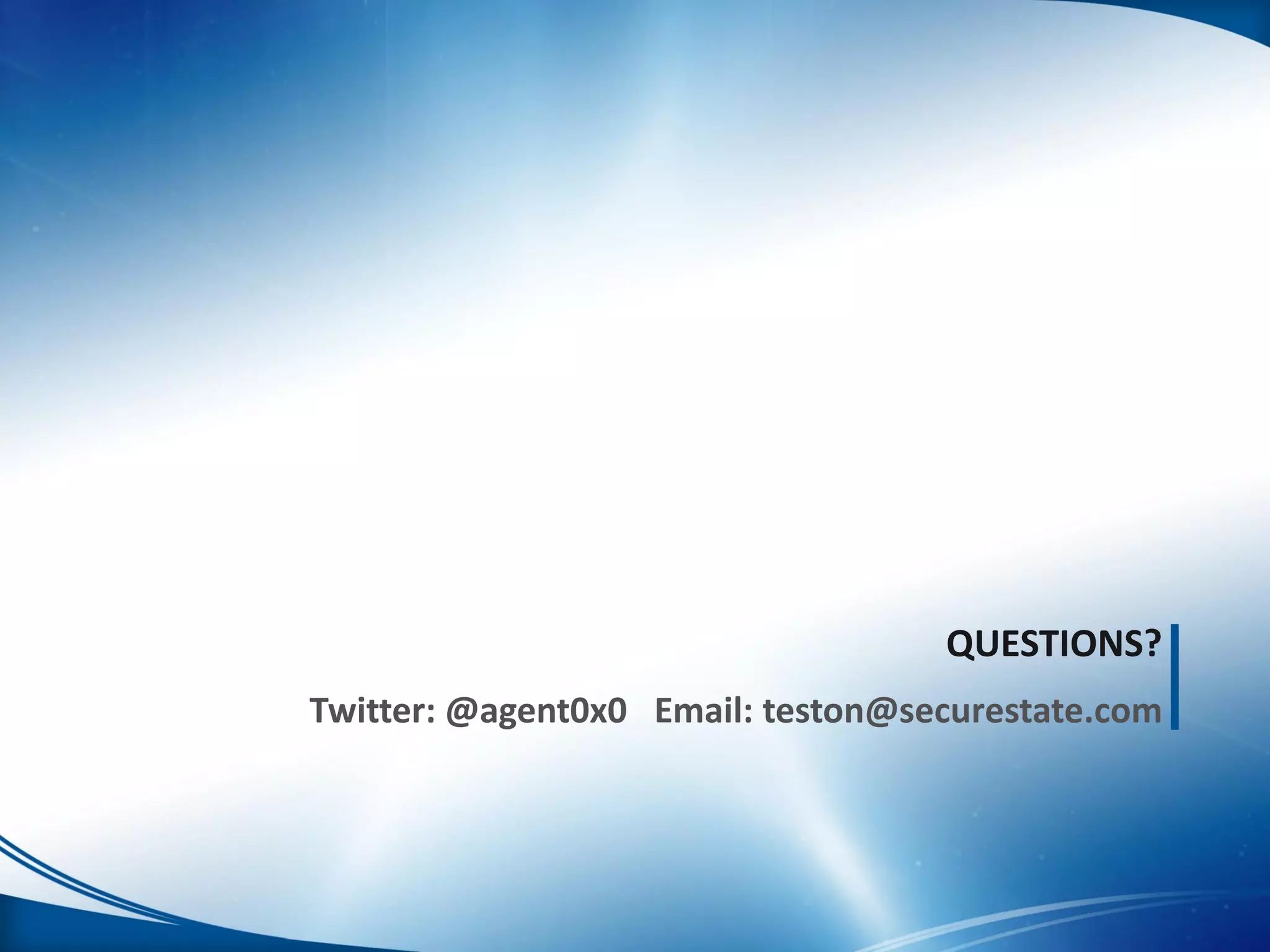 QUESTIONS?
Twitter: @agent0x0 Email: teston@securestate.com
 