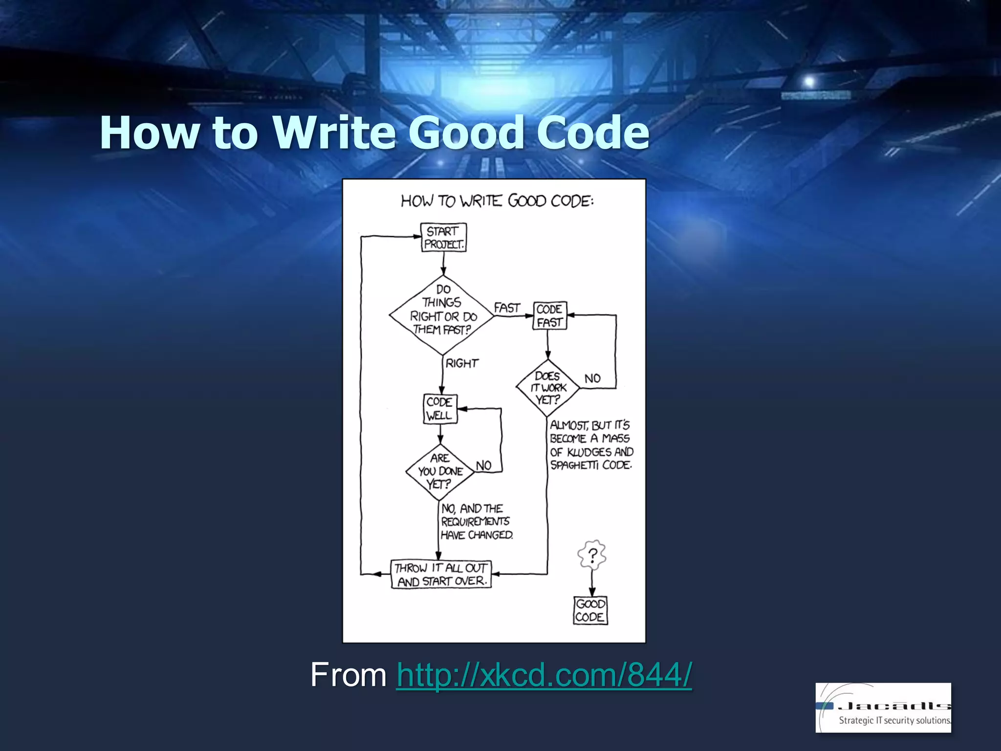 How to Write Good Code

From http://xkcd.com/844/

 