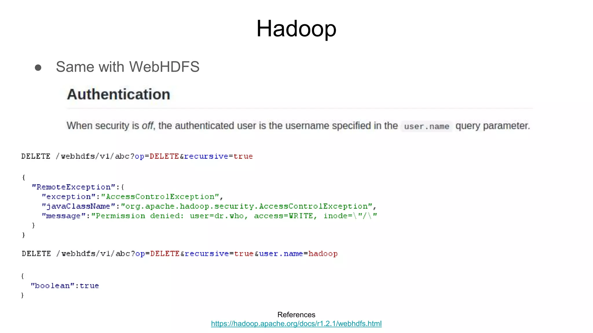 Hadoop
● Same with WebHDFS
References
https://hadoop.apache.org/docs/r1.2.1/webhdfs.html
 