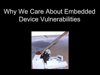 Attacking Embedded Devices (No Axe Required) | PPT