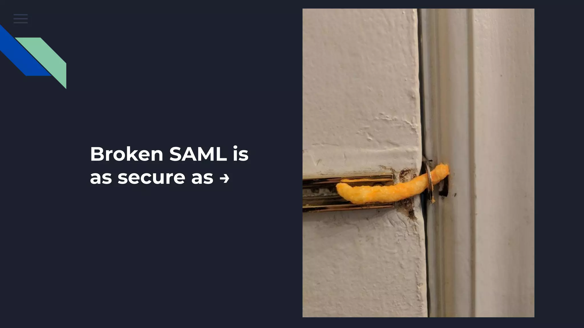 Broken SAML is
as secure as →
 
