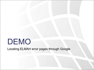DEMO
Locating ELMAH error pages through Google