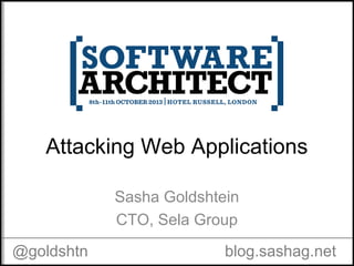 Attacking Web Applications
Sasha Goldshtein
CTO, Sela Group
@goldshtn blog.sashag.net
 