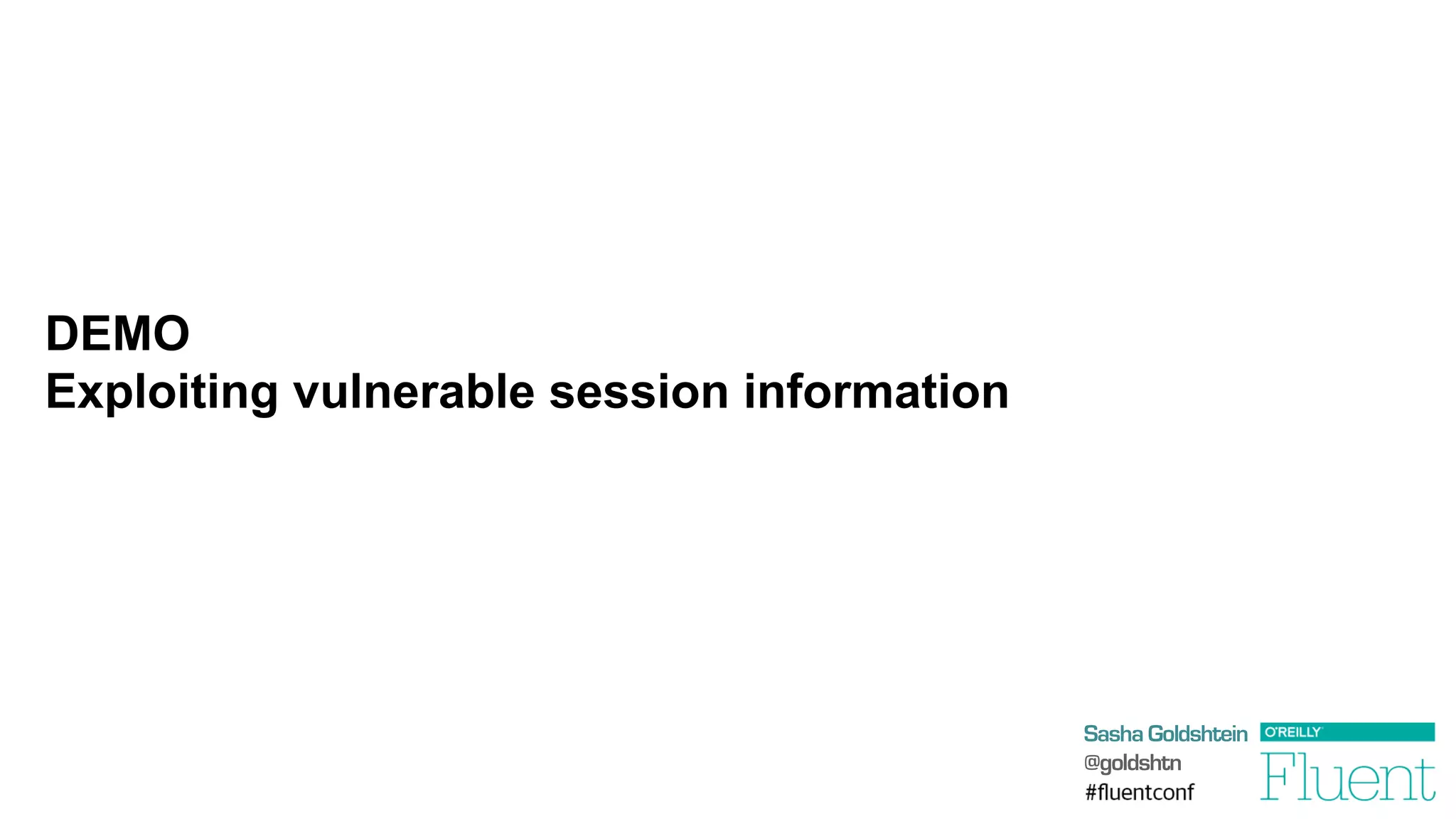 Sasha Goldshtein
@goldshtn
DEMO
Exploiting vulnerable session information
 