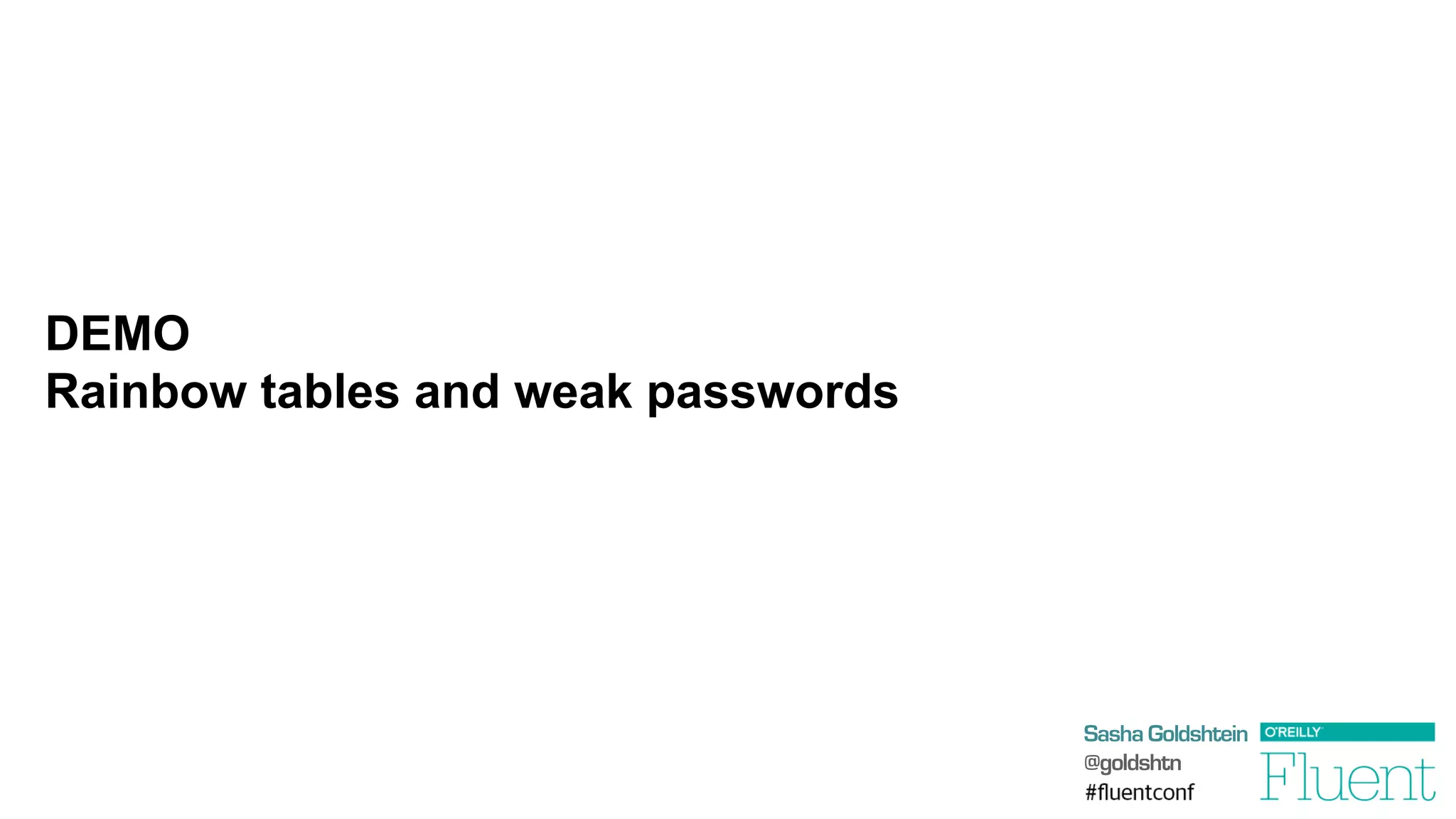 Sasha Goldshtein
@goldshtn
DEMO
Rainbow tables and weak passwords
 