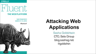 Attacking Web
Applications
Sasha Goldshtein
CTO, Sela Group
blog.sashag.net
@goldshtn
 