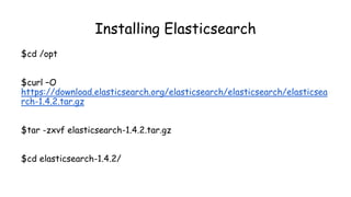 edit elasticsearch.yml
$sudo nano /opt/elasticsearch/config/elasticsearch.yml
ctrl+w search for ”cluster.name”
Change the ...