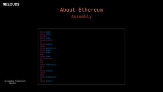 About Ethereum
Assembly
PUSH1 0x60
PUSH1 0x40
MSTORE
PUSH1 0x04
CALLDATASIZE
LT
PUSH2 0x02a5
JUMPI
PUSH4 0xffffffff
PUSH1 0xe0
PUSH1 0x02
EXP
PUSH1 0x00
CALLDATALOAD
DIV
AND
PUSH4 0x01ffc9a7
DUP2
EQ
PUSH2 0x02dd
JUMPI
DUP1
PUSH4 0x0519ce79
EQ
PUSH2 0x0329Invisible Cheatsheet:
- Opcodes
 