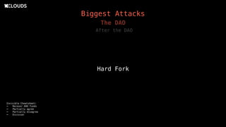 Biggest Attacks
The DAO
After the DAO
Hard Fork
Invisible Cheatsheet:
- Recover DAO funds
- Partially agree
- Partially disagree
- Division
 