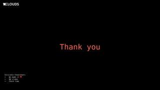 Thank you
Invisible Cheatsheet:
- We made it ♥
- 80 slides
- Check time
 