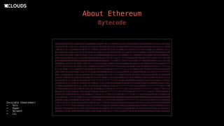 About Ethereum
Bytecode
606060409081526002805460a060020a60ff02191690556101c090519081016040908152603c825260
78602083015261012c9082015261025860608201526107086080820152610e1060a0820152611c2060
c082015261384060e082015261708061010082015261e1006101208201526201518061014082015262
02a3006101608201526205460061018082015262093a806101a0820152620000a790600390600e6200
04e4565b50600f60055566071afd498d0000600e553415620000c457600080fd5b6002805460008054
600160a060020a033316600160a060020a03199182168117835560a060020a60ff0219909316740100
0000000000000000000000000000000000000017169091179091556200012f90808060001981640100
000000620028f06200013682021704565b5062000649565b6000806200014362000587565b600063ff
ffffff891689146200015857600080fd5b63ffffffff881688146200016b57600080fd5b61ffff8716
87146200017c57600080fd5b600287049250600d8361ffff1611156200019557600d92505b61010060
405190810160409081528782526001604060020a0342166020830152600090820181905263ffffffff
808c1660608401528a16608083015260a082015261ffff80851660c0830152881660e0820152600680
54919350600191808301620002018382620005cb565b60009283526020909220859160020201815181
55602082015160018201805467ffffffffffffffff19166001604060020a0392909216919091179055
60408201518160010160086101000a8154816001604060020a0302191690836001604060020a031602
1790555060608201518160010160106101000a81548163ffffffff021916908363ffffffff16021790
555060808201518160010160146101000a81548163ffffffff021916908363ffffffff160217905550
60a08201518160010160186101000a81548163ffffffff021916908363ffffffff16021790555060c0
82015181600101601c6101000a81548161ffff021916908361ffff16021790555060e0820151600190
9101805461ffff929092167e0100000000000000000000000000000000000000000000000000000000
000002600160f060020a039092169190911790555003905063ffffffff811681146200035e57600080
fd5b7f0a5311bd2a6608f08a180df2ee7c5946819a649b204b554bb8e39825b2c50ad5858284606001
5163ffffffff16856080015163ffffffff168651604051600160a060020a0390951685526020850193
9093526040808501929092526060840152608083019190915260a0909101905180910390a1620003ef
60008683640100000000620025e0620003fb82021704565b98975050505050505050565b600160a060
Invisible Cheatsheet:
- Solc
- Vyper
- Serpent
- LLL
 