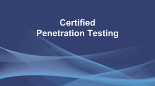 Certified
Penetration Testing
 