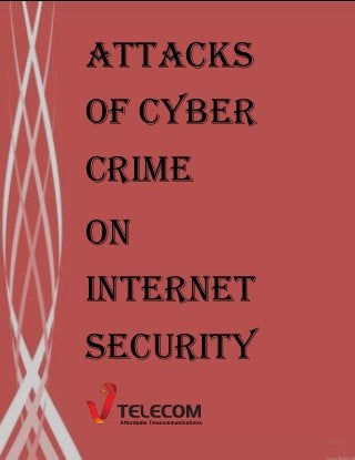 Attacks of cyber crime 
On internet security  