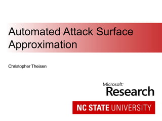 Christopher Theisen
Automated Attack Surface
Approximation
 