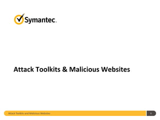 Attack Toolkits & Malicious Websites




Attack Toolkits and Malicious Websites     1
 