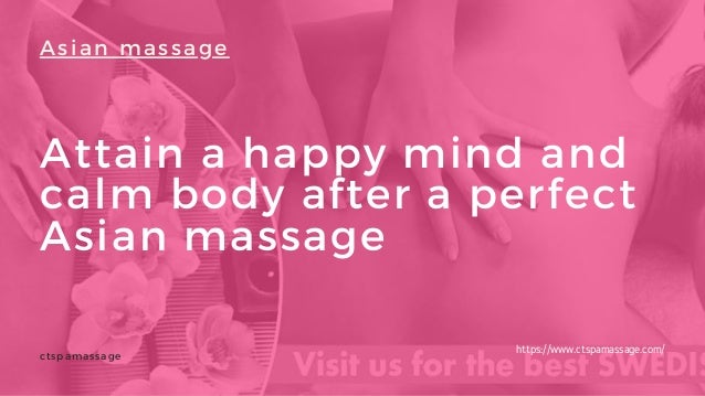 Attain a happy mind and
calm body after a perfect
Asian massage
Asian massage
ctspamassage
https://www.ctspamassage.com/
 