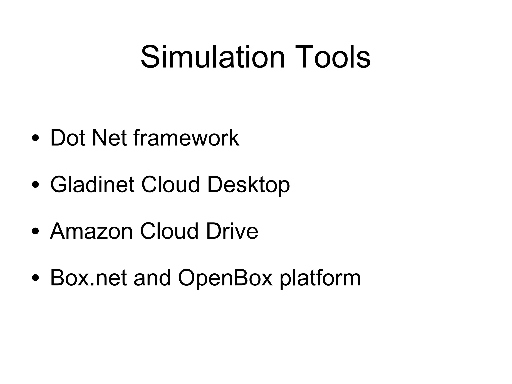 Simulation Tools • Dot Net framework • Gladinet Cloud Desktop • Amazon Cloud Drive • Box.net and OpenBox platform 