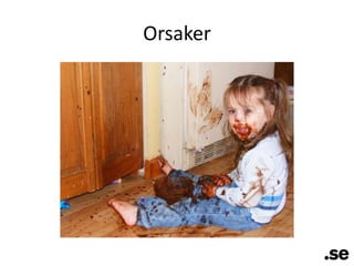 Orsaker
