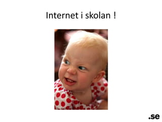 Internet i skolan !