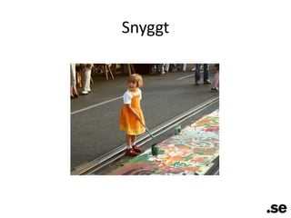 Snyggt