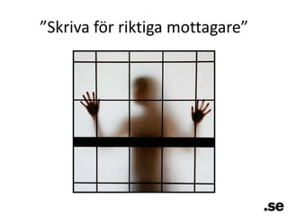”Skriva för riktiga mottagare”