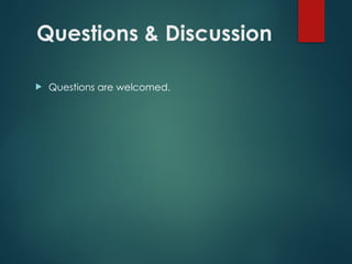 Questions & Discussion
 Questions are welcomed.
 