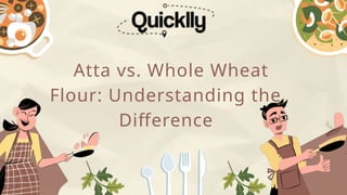 Atta vs whole wheat Flour Best for Cooking | PPTX