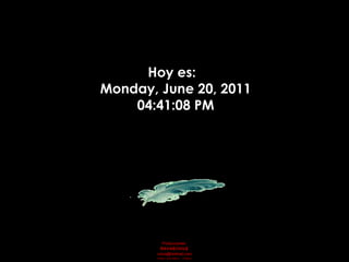 Hoy es:  Monday, June 20, 2011 04:40:48 PM FIN 