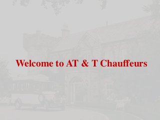 Welcome to AT & T Chauffeurs
 