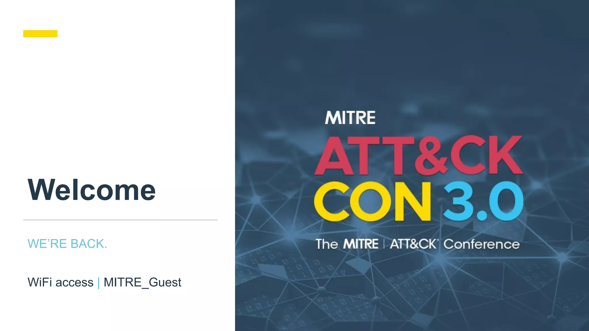 Welcome
WE’RE BACK.
WiFi access | MITRE_Guest