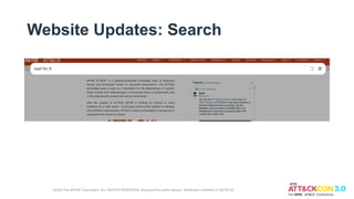 Website Updates: Search
©2022 The MITRE Corporation. ALL RIGHTS RESERVED. Approved for public release. Distribution unlimited 21-00706-25
 