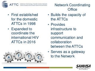 For about 25 years, the
ATTCs have focused in
this area of the model,
providing numerous
trainings to large
numbers of par...