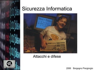 Sicurezza Informatica Attacchi e difese Borgogno Piergiorgio 2006 
