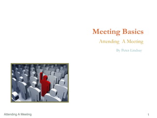 Meeting Basics Attending  A Meeting 