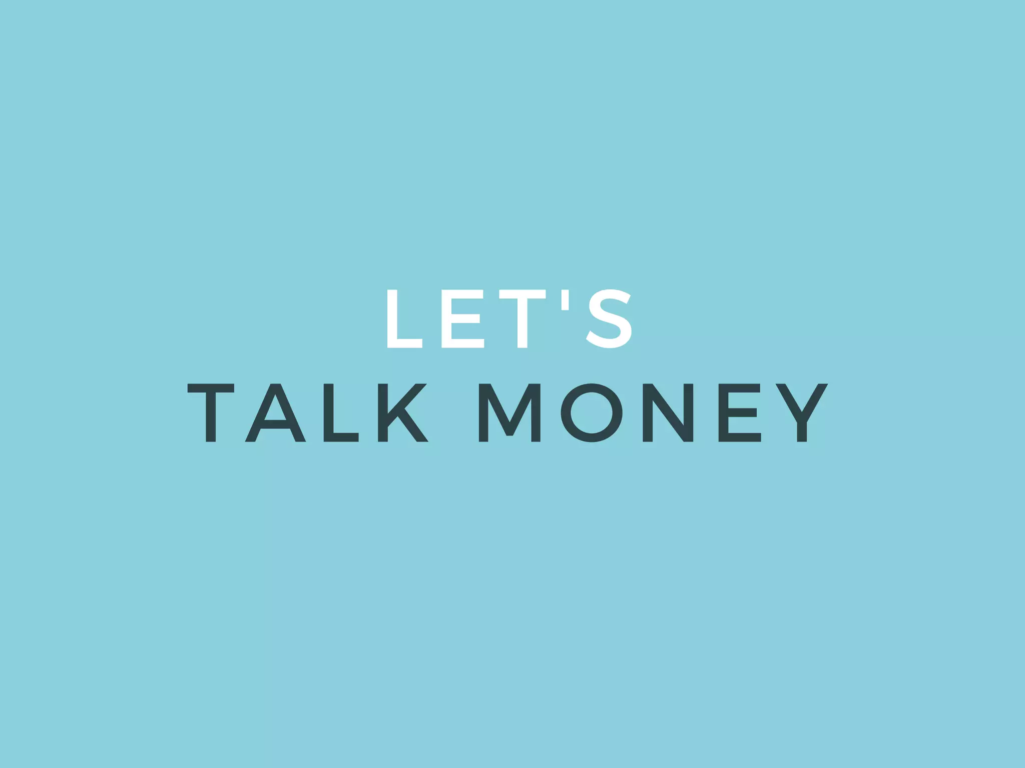 LET'S
TALK MONEY
 