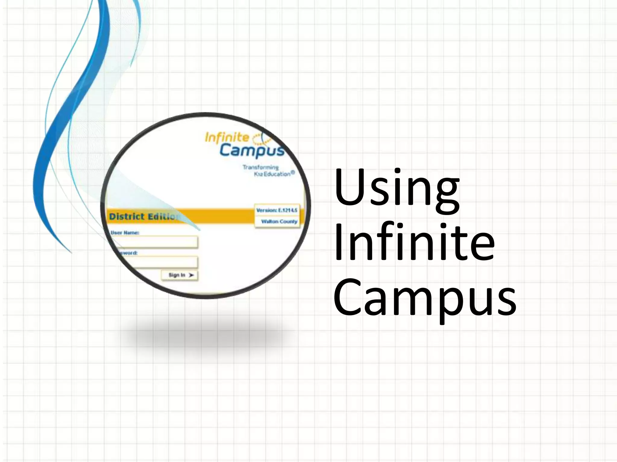 Using
Infinite
Campus
 