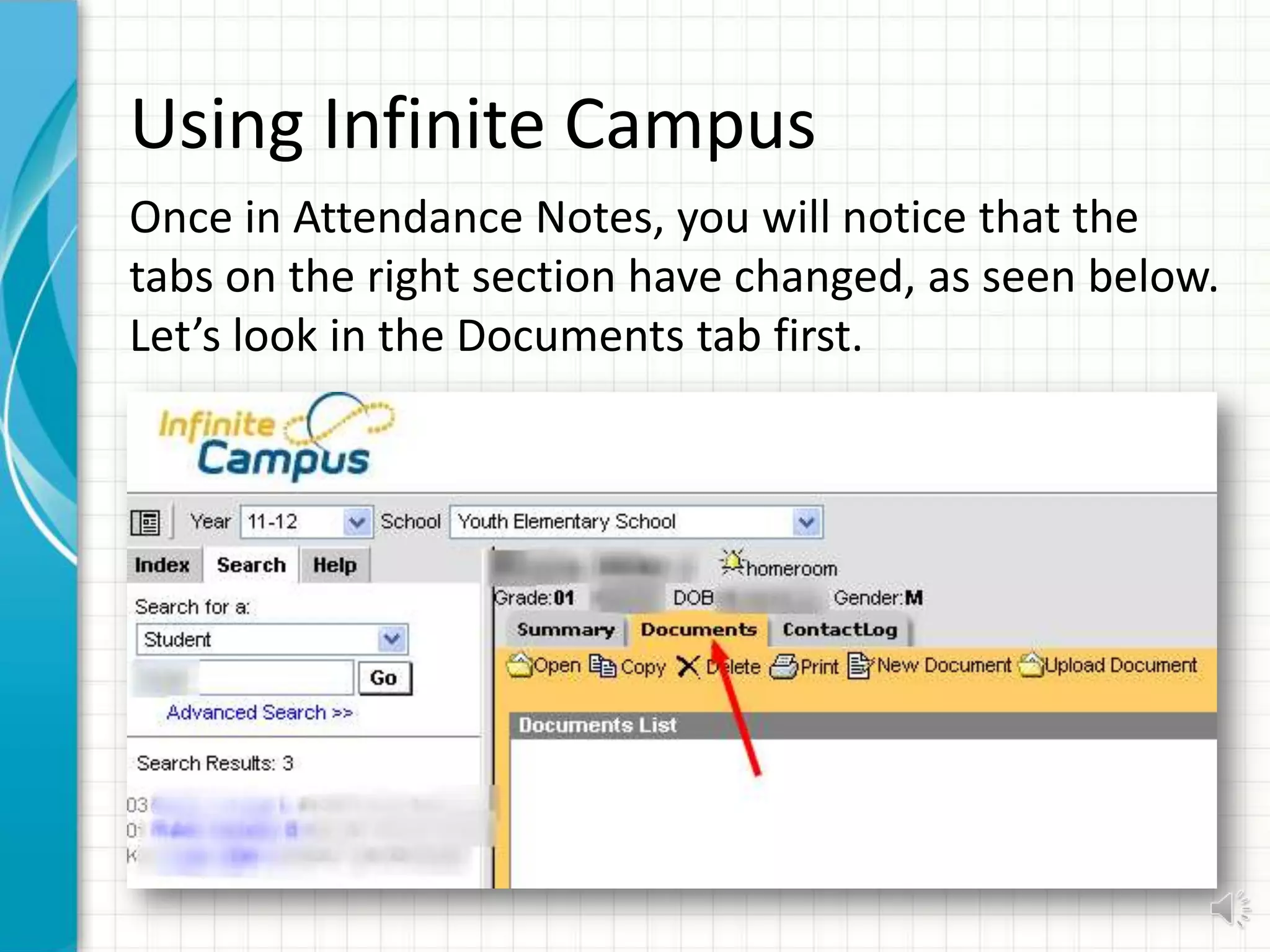 Using Infinite Campus
Once in Attendance Notes, you will notice that the
tabs on the right section have changed, as seen below.
Let’s look in the Documents tab first.
 