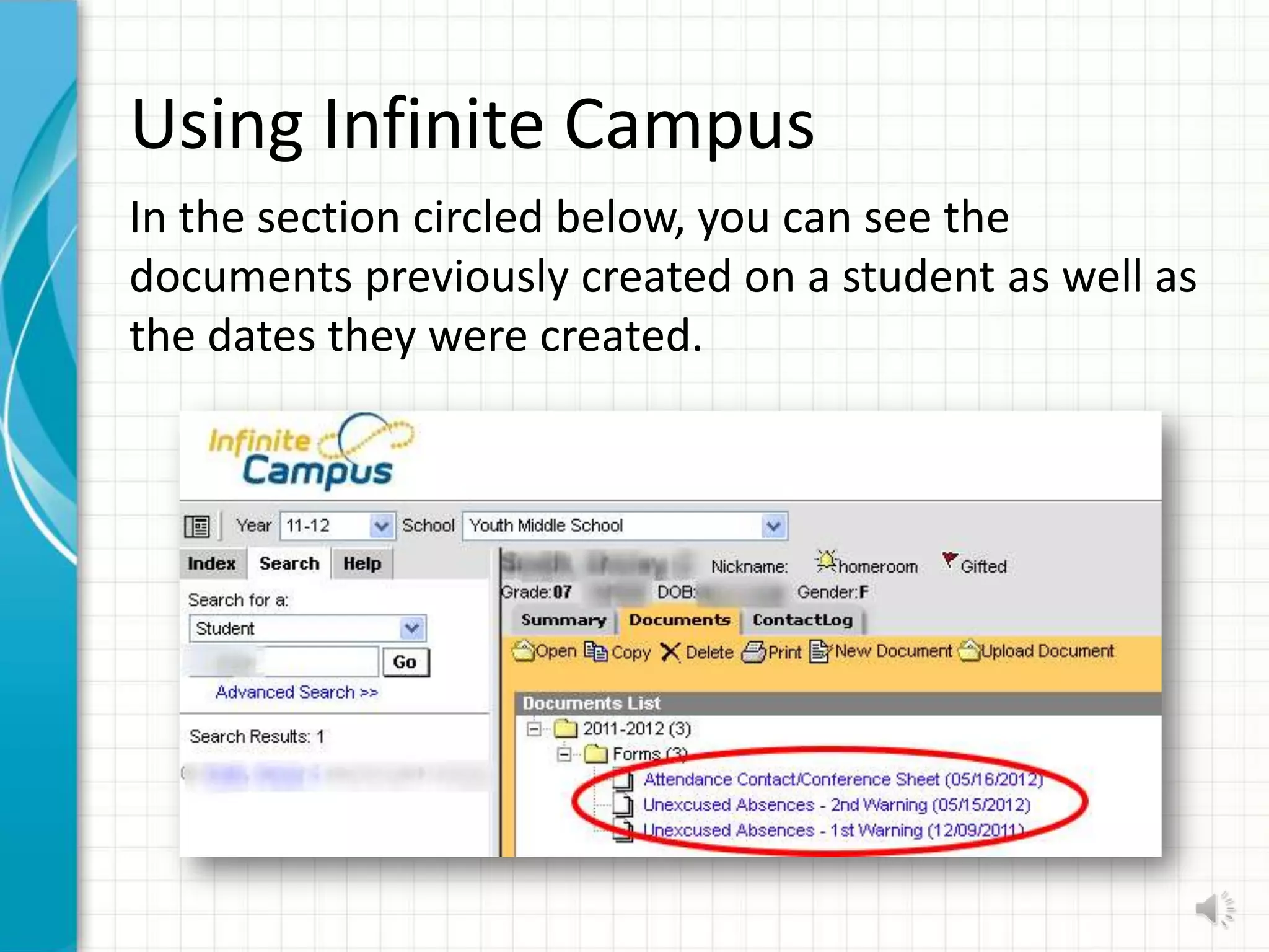 Using Infinite Campus
In the section circled below, you can see the
documents previously created on a student as well as
the dates they were created.
 