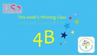 This week’s Winning Class
4B
 