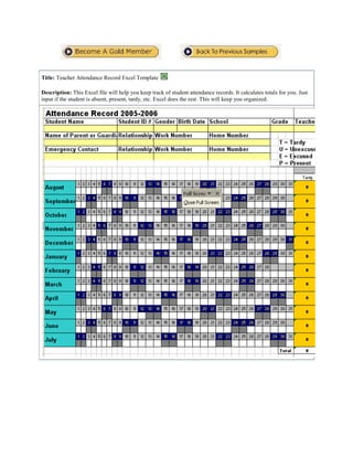 Title: Teacher Attendance Record Excel Template Description: This Excel file will help you keep track of student attendance records. It calculates totals for you. Just input if the student is absent, present, tardy, etc. Excel does the rest. This will keep you organized.<br />