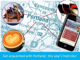 Get acquainted with Portland; this year’s host city!
 