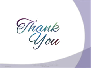 9/10/2022
ATTENDENCE SYSTEM THROUGH FACE
DETECTION 20
 