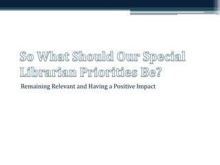 Remaining Relevant and Having a Positive Impact 
 