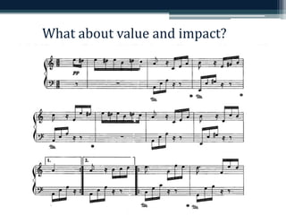 What about value and impact? 
 