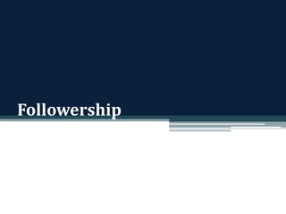 Followership 
 