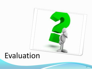 Evaluation
             37
 