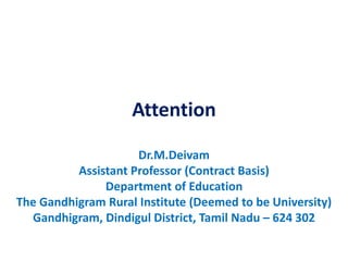 Attention
Dr.M.Deivam
Assistant Professor (Contract Basis)
Department of Education
The Gandhigram Rural Institute (Deemed to be University)
Gandhigram, Dindigul District, Tamil Nadu – 624 302
 