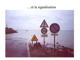 … et la signalisation 