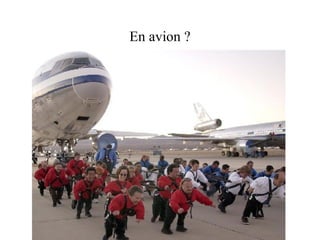 En avion ? 