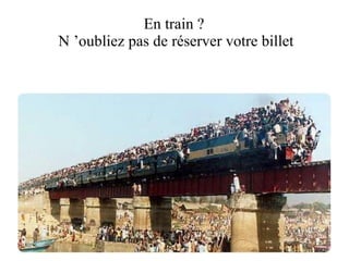 En train ?  N ’oubliez pas de réserver votre billet 